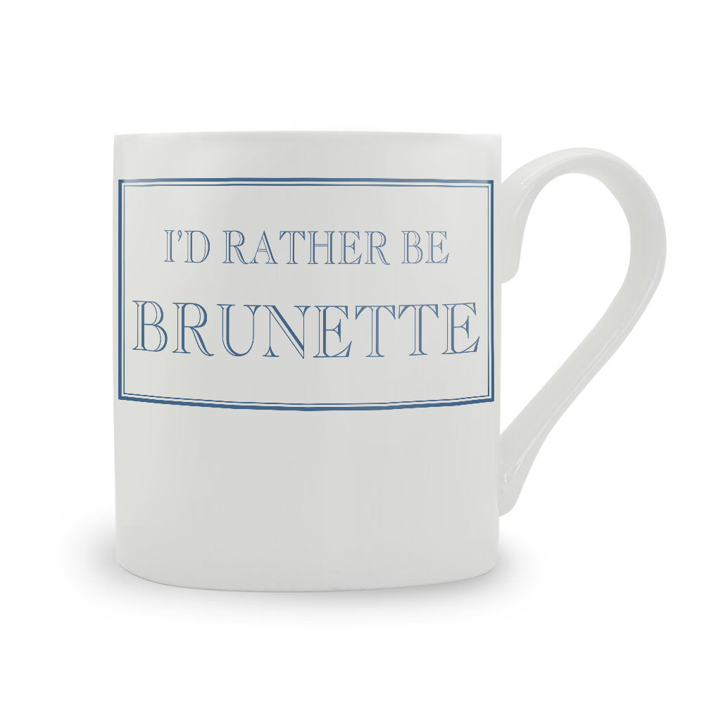 I'd Rather Be Brunette Mug