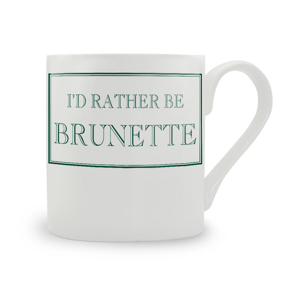 I'd Rather Be Brunette Mug