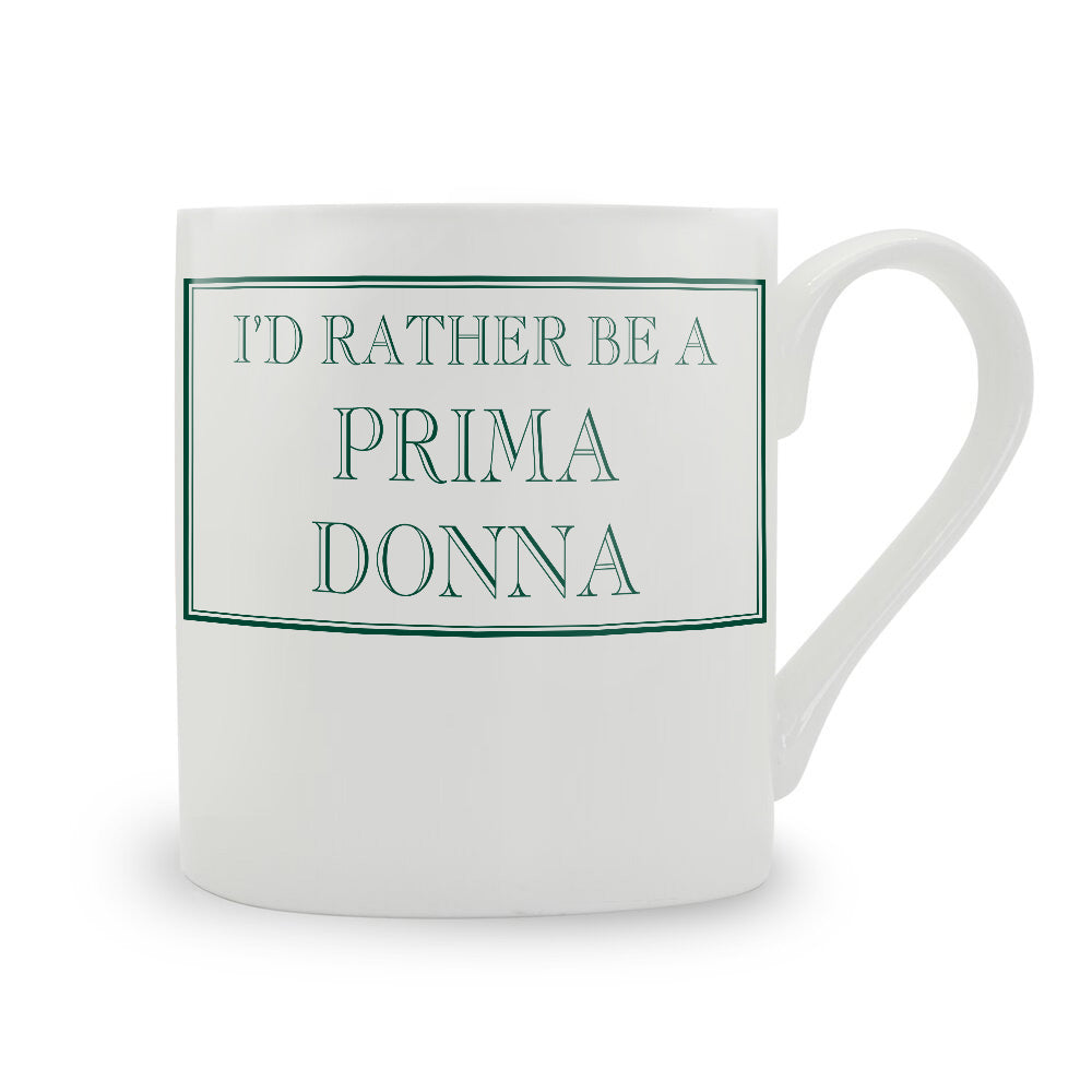 I'd Rather Be A Prima Donna Mug