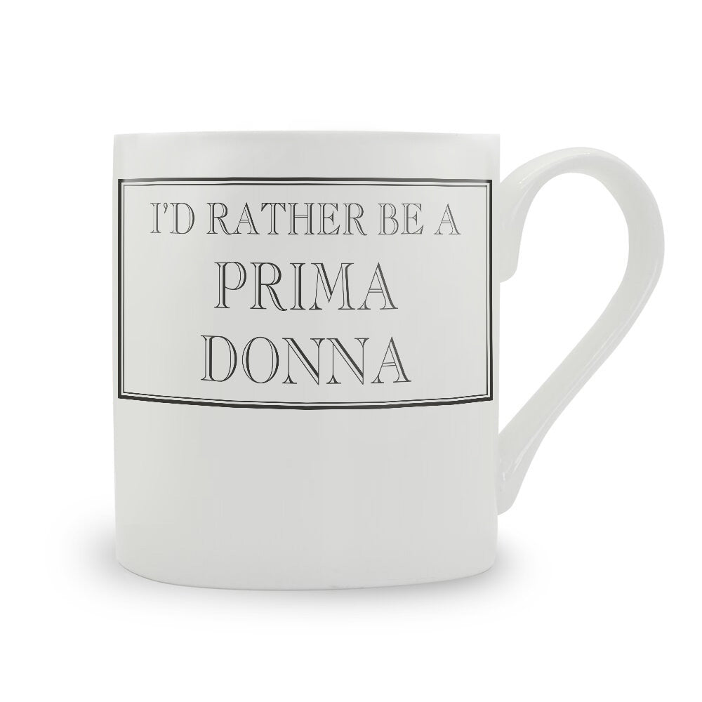 I'd Rather Be A Prima Donna Mug