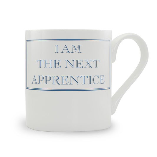 I Am The Next Apprentice Mug