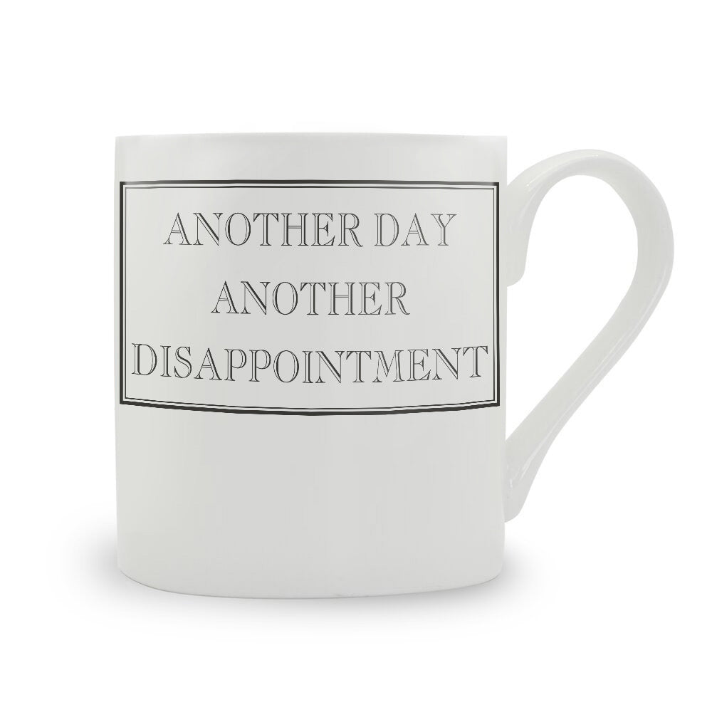 Another Day Another Disappointment Mug