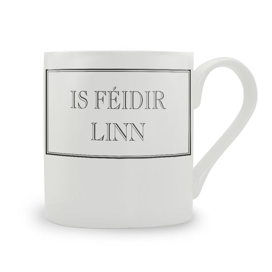 Is Feidir Linn Mug