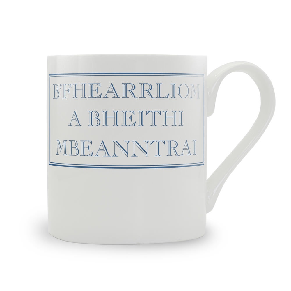 B'fhearrliom A Bheithi Mbeanntrai Mug