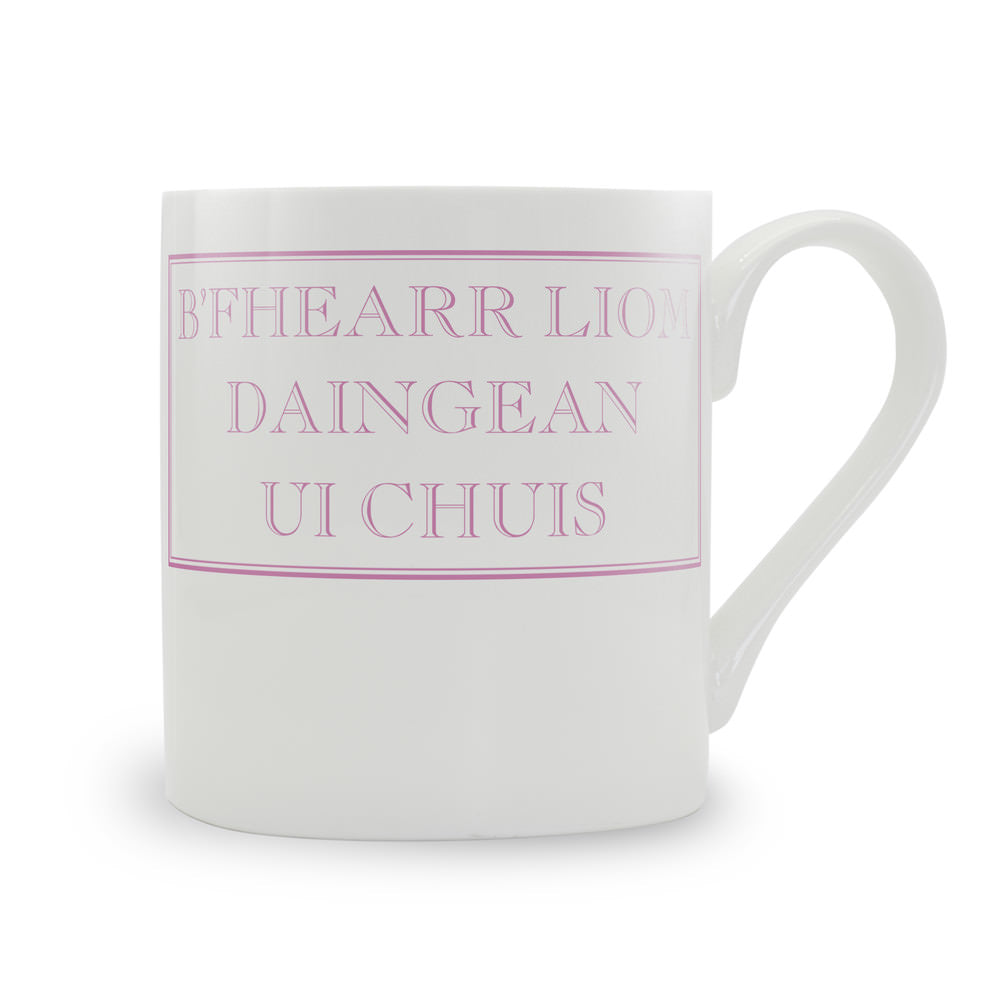 B'fhearr Liom Daingean Ui Chuis Mug