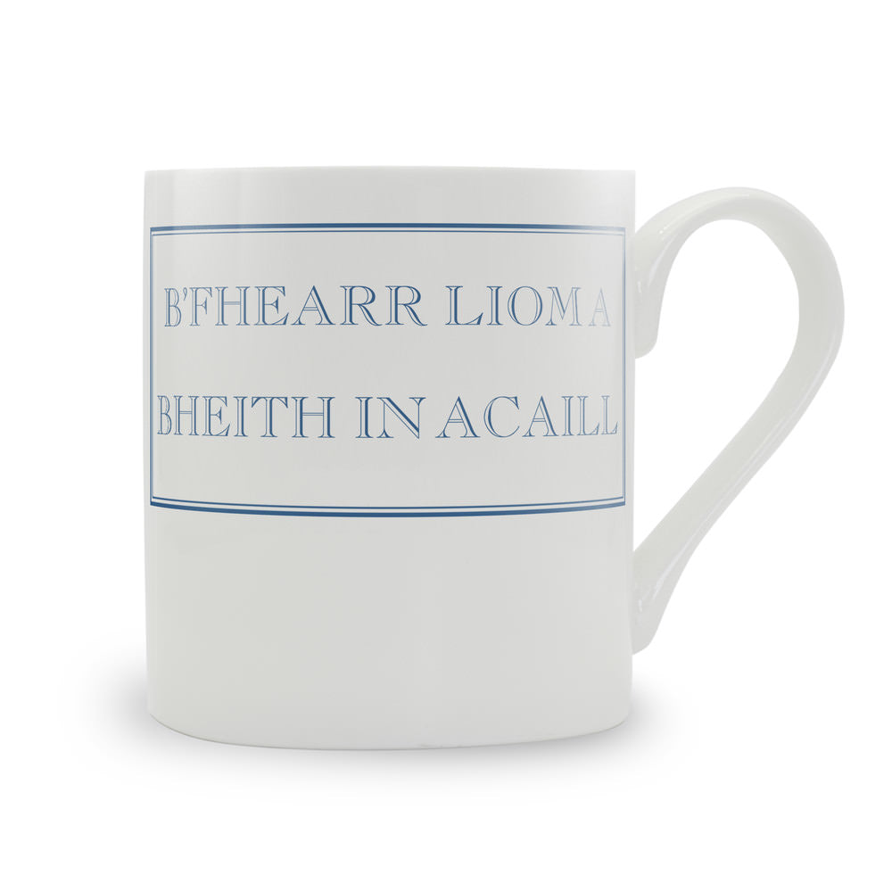 B'fhearr Liom A Bheith In Acaill Mug