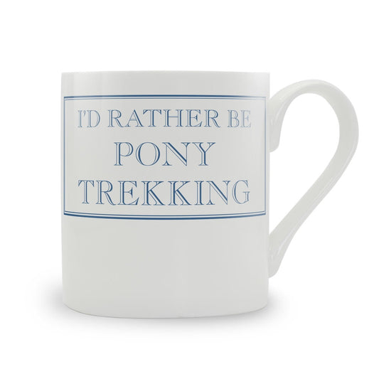 I'd Rather Be Pony Trekking Mug