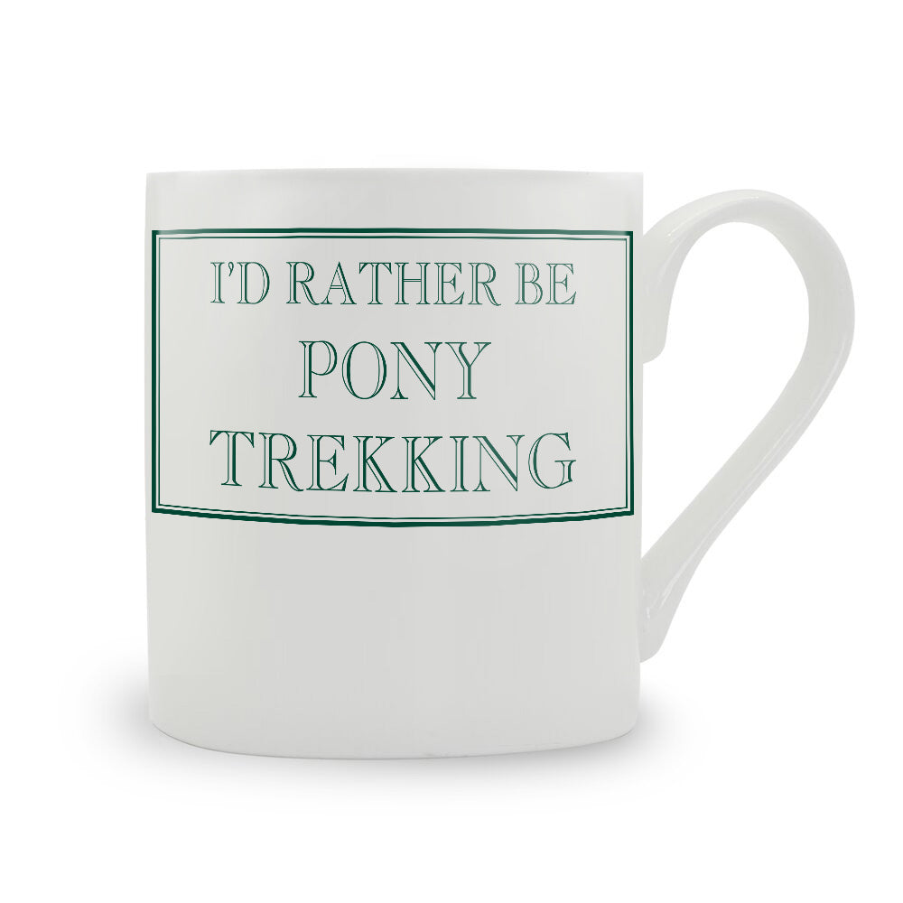 I'd Rather Be Pony Trekking Mug