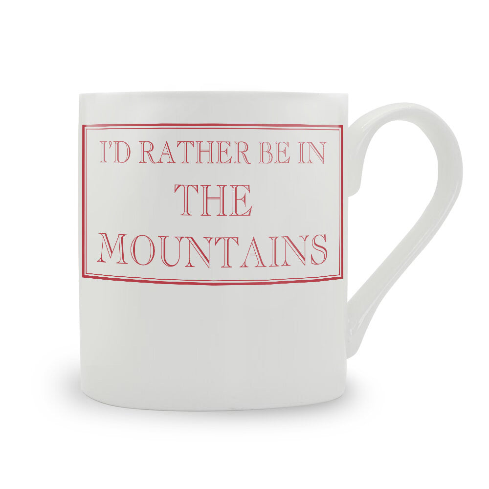 I'd Rather Be In The Mountains Mug