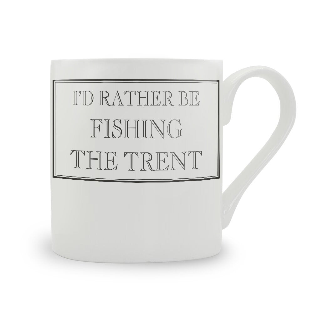 I'd Rather Be Fishing The Trent Mug