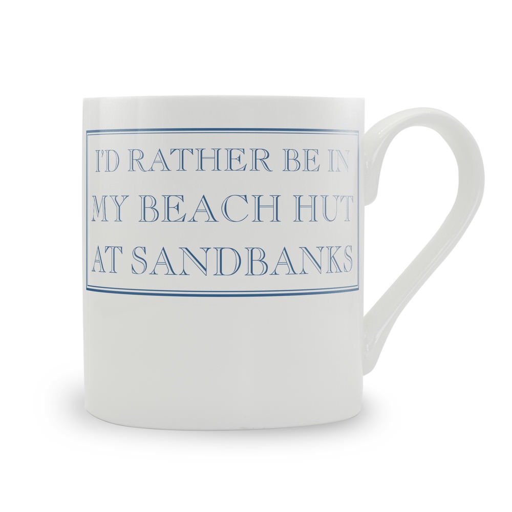 I'd Rather Be In My Beach Hut At Sandbanks Mug
