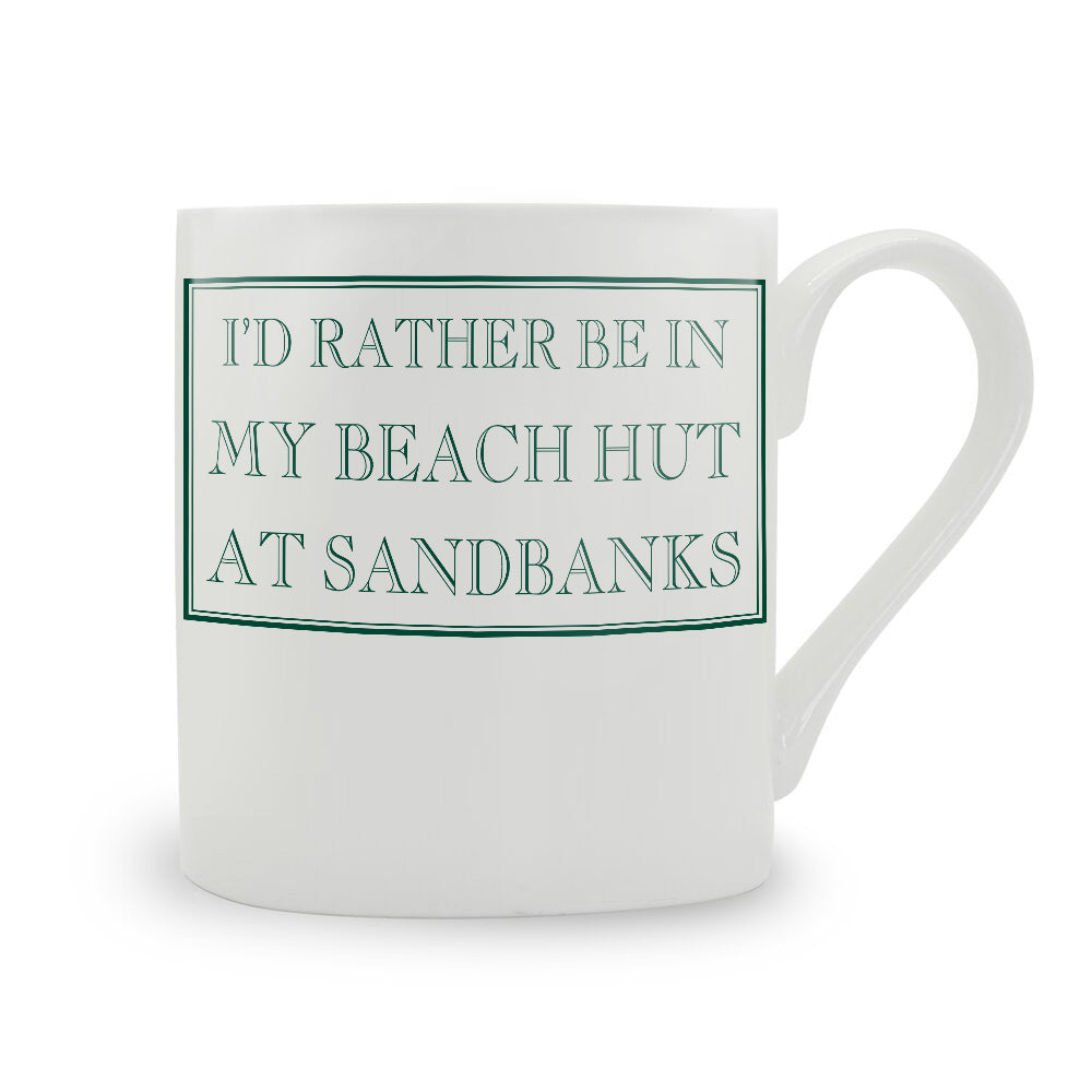 I'd Rather Be In My Beach Hut At Sandbanks Mug