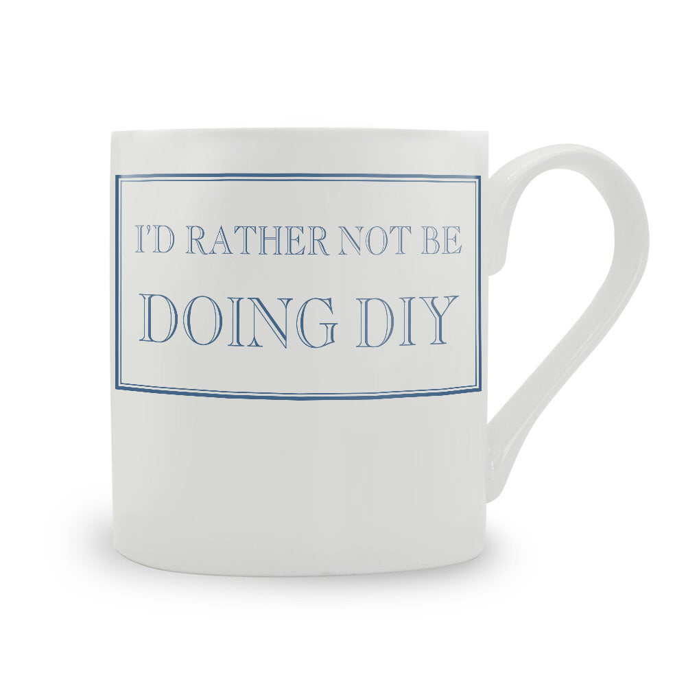 I'd Rather Not Be Doing DIY Mug