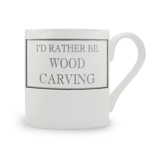 I'd Rather Be Wood Carving Mug