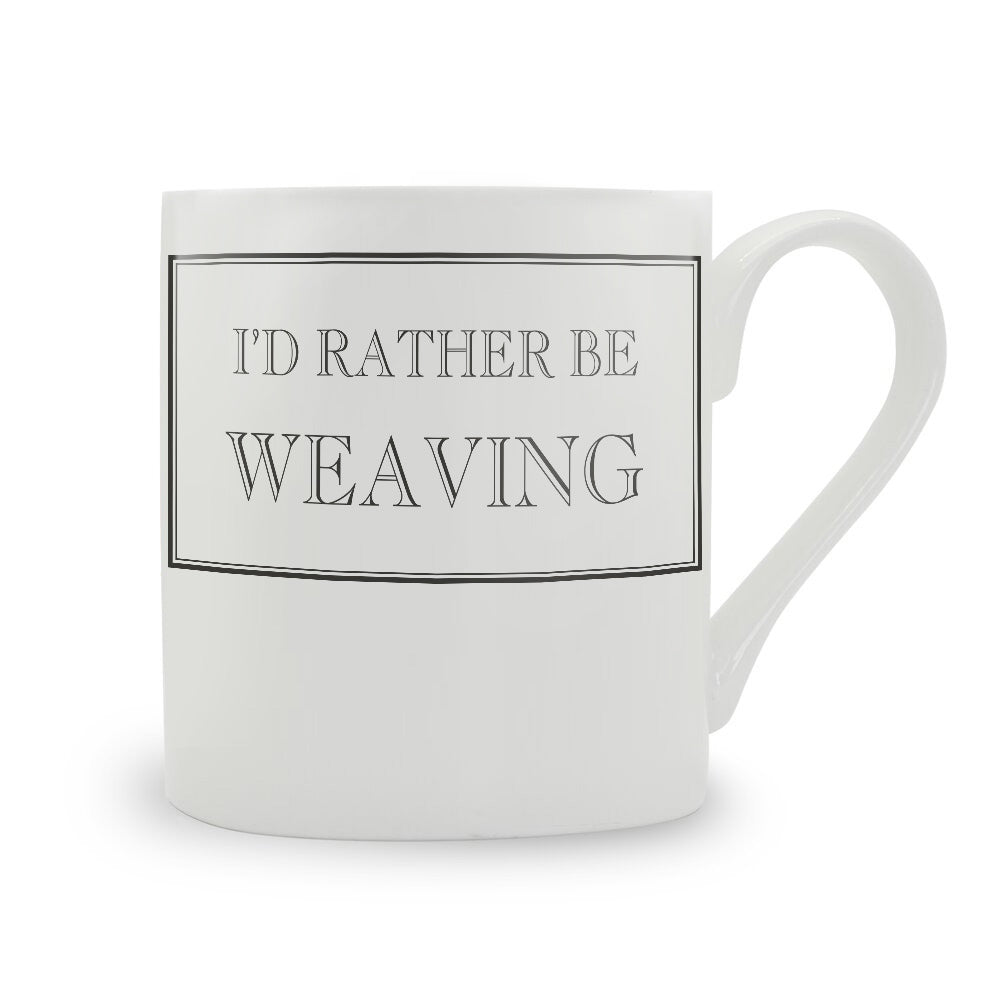 I'd Rather Be Weaving Mug