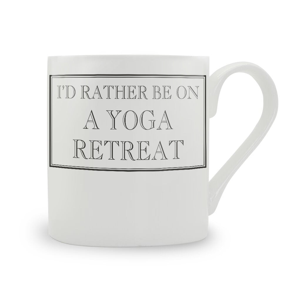 I'd Rather Be On A Yoga Retreat Mug