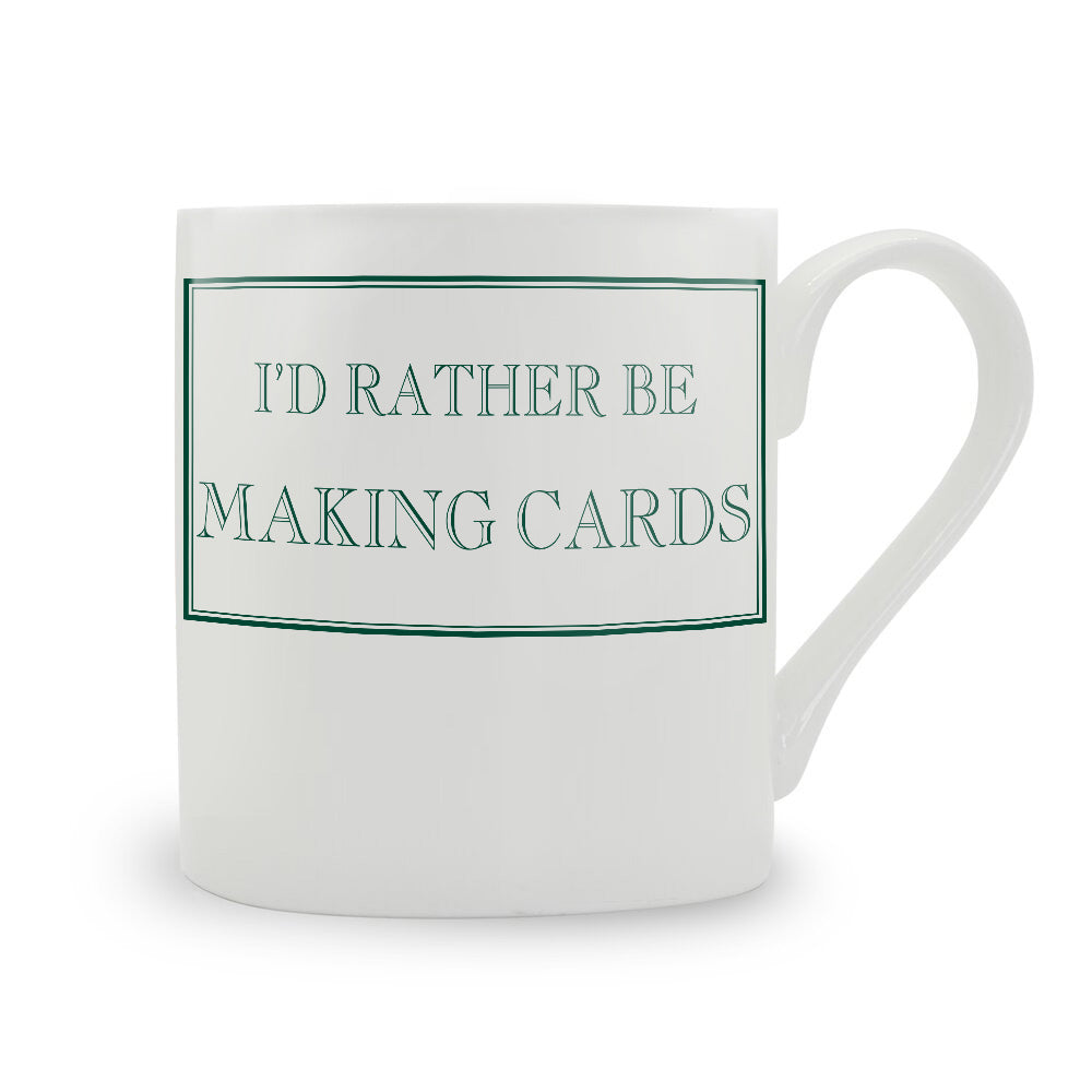 I'd Rather Be Making Cards Mug