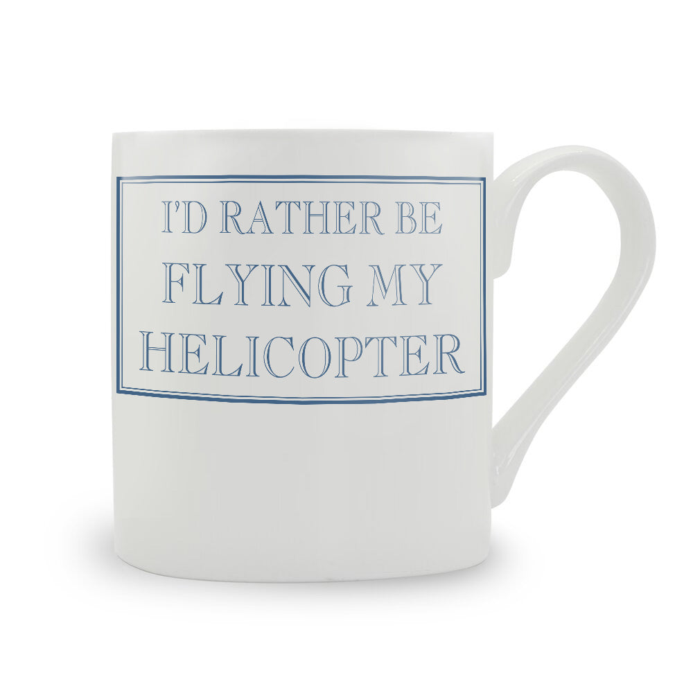 I'd Rather Be Flying My Helicopter Mug