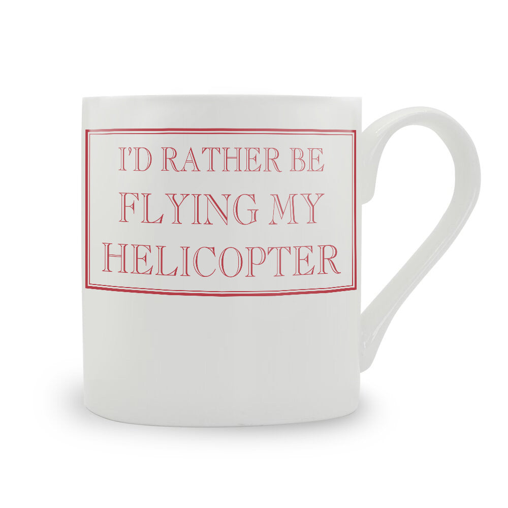 I'd Rather Be Flying My Helicopter Mug