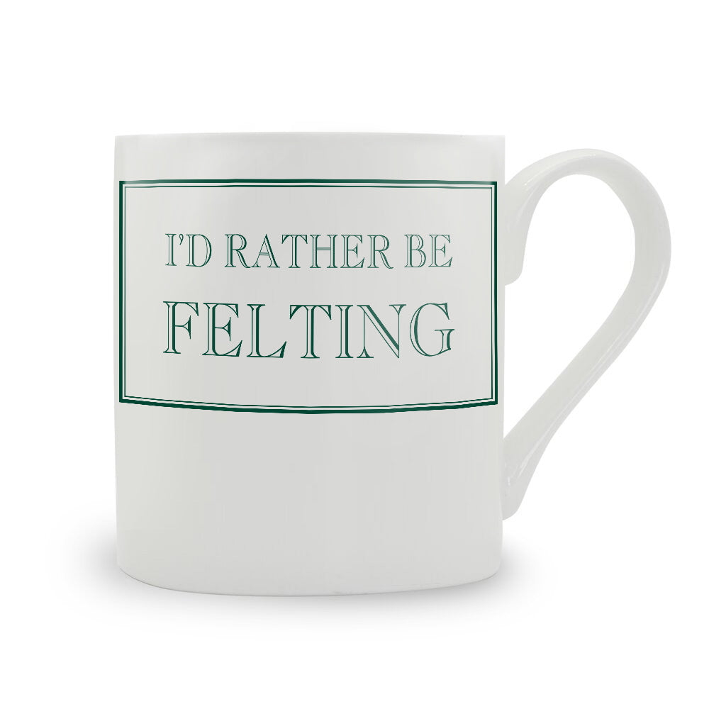 I'd Rather Be Felting Mug