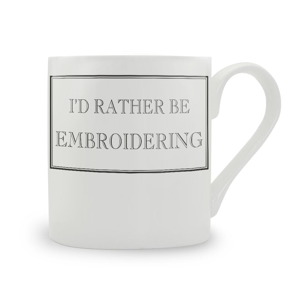 I'd Rather Be Embroidering Mug