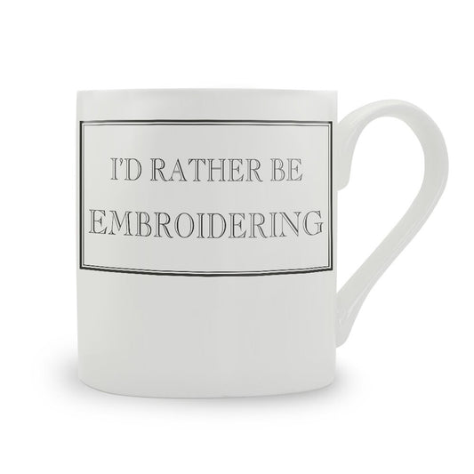 I'd Rather Be Embroidering Mug