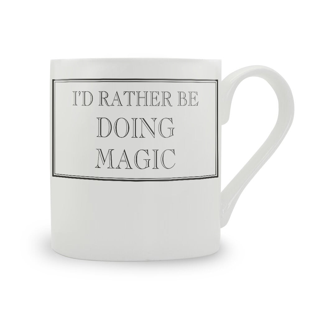 I'd Rather Be Doing Magic Mug