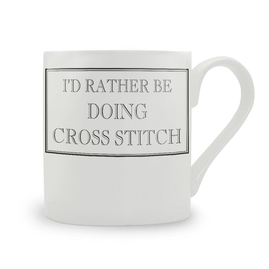 I'd Rather Be Doing Cross Stitch Mug