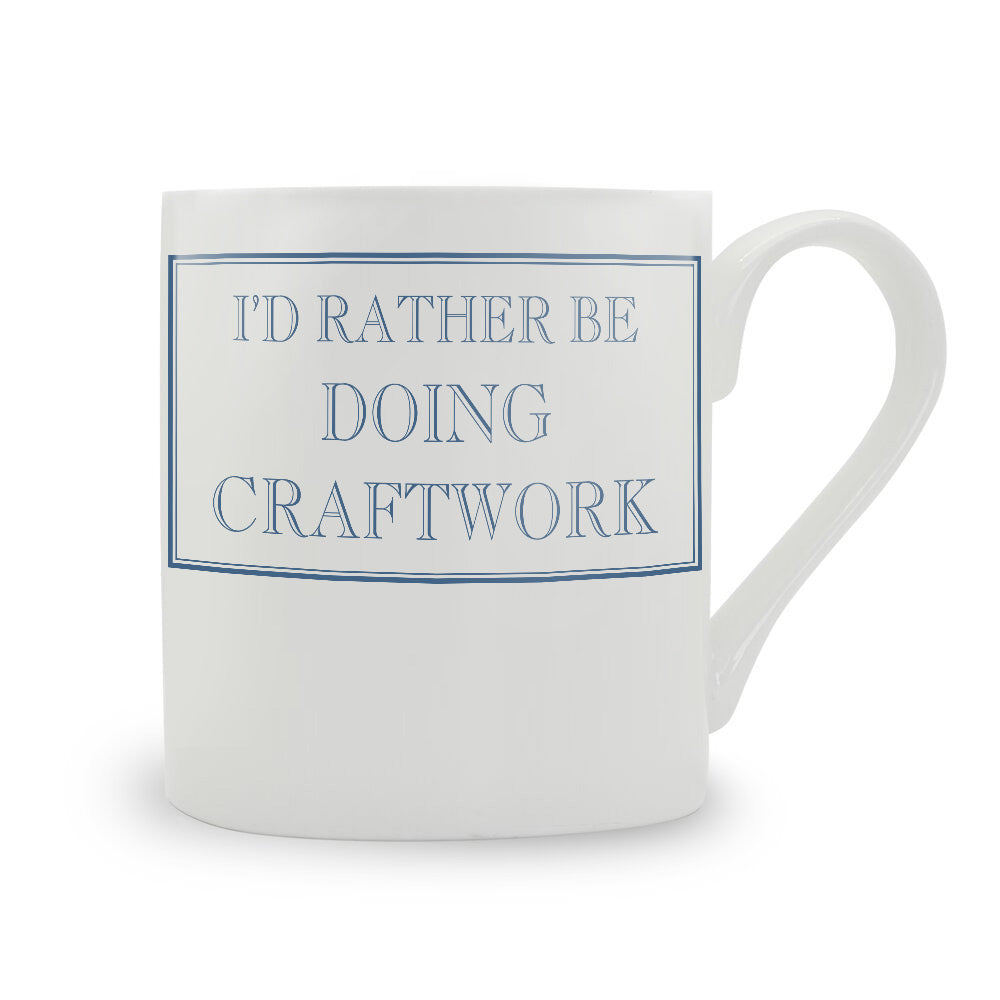 I'd Rather Be Doing Craftwork Mug