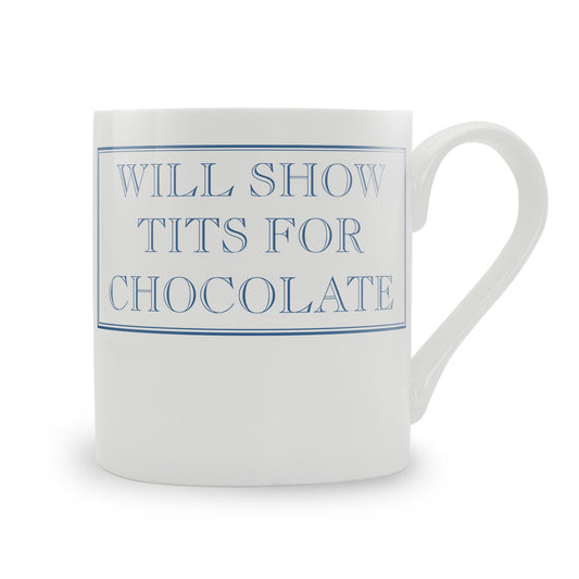 Will Show Tits For Chocolate Mug