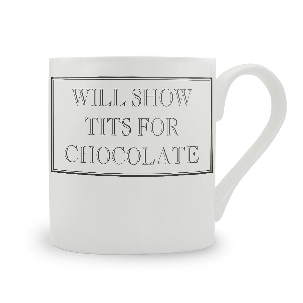 Will Show Tits For Chocolate Mug