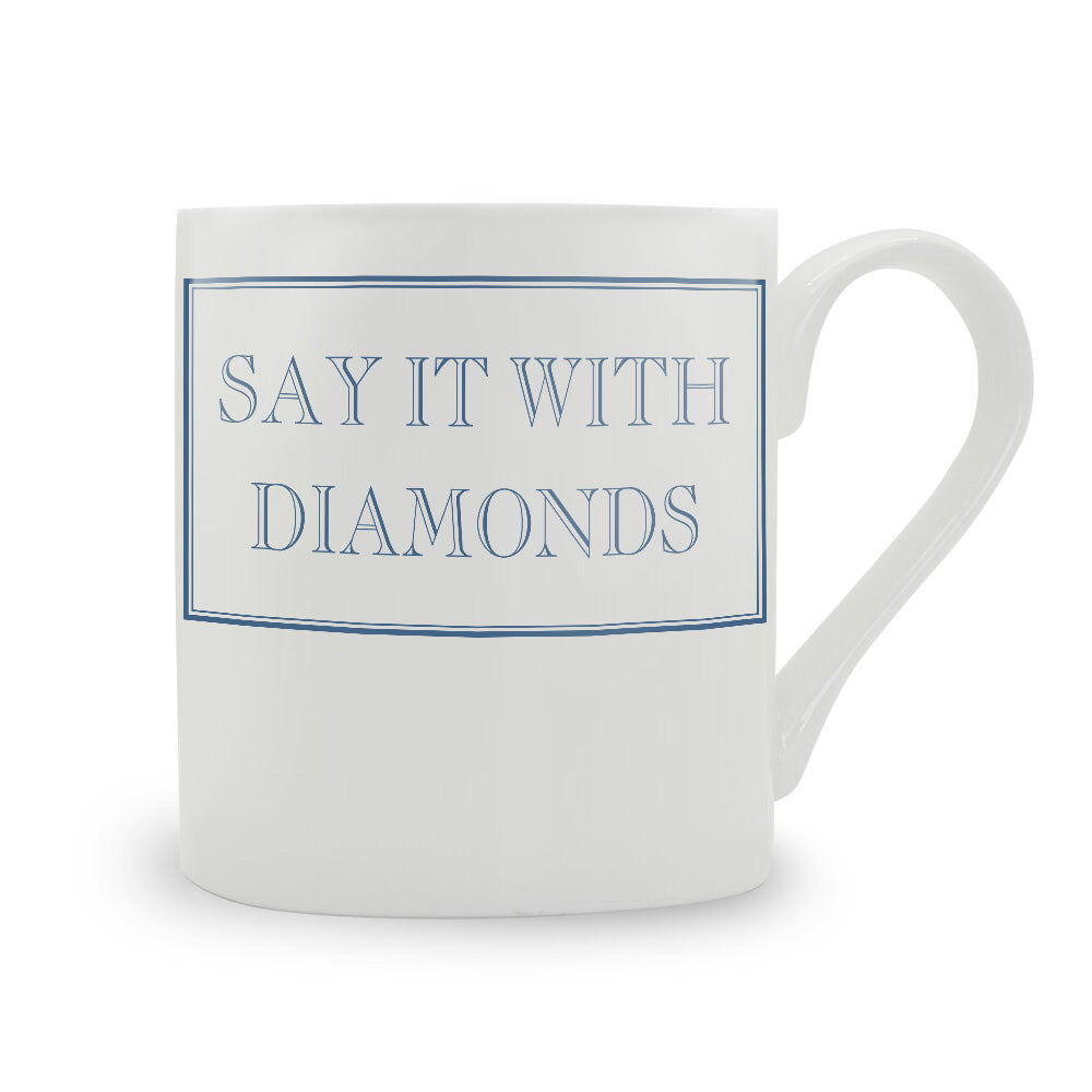 Say It With Diamonds Mug