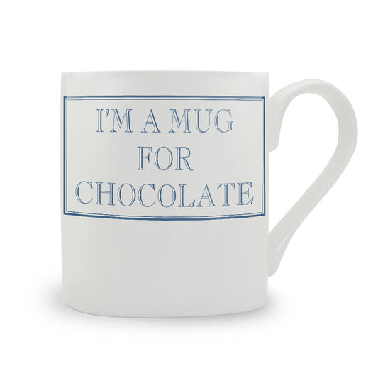 I'm A Mug For Chocolate Mug