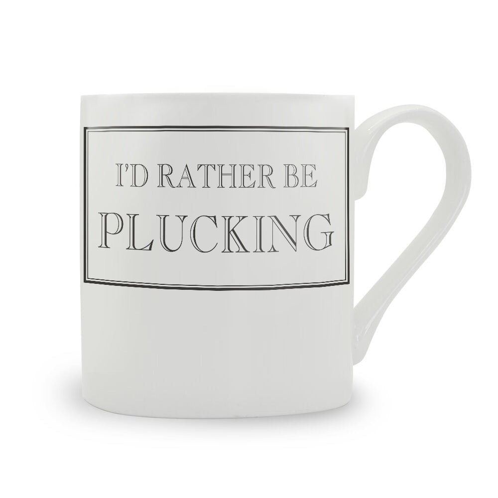 I'd Rather Be Plucking Mug