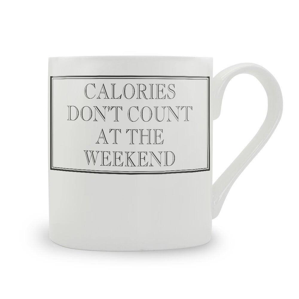 Calories Don't Count At The Weekend Mug