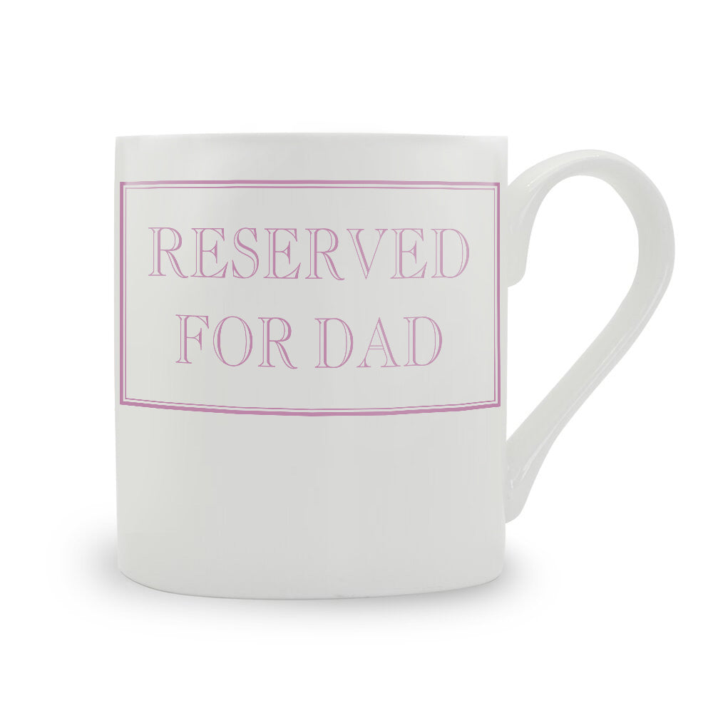 Reserved For Dad Mug