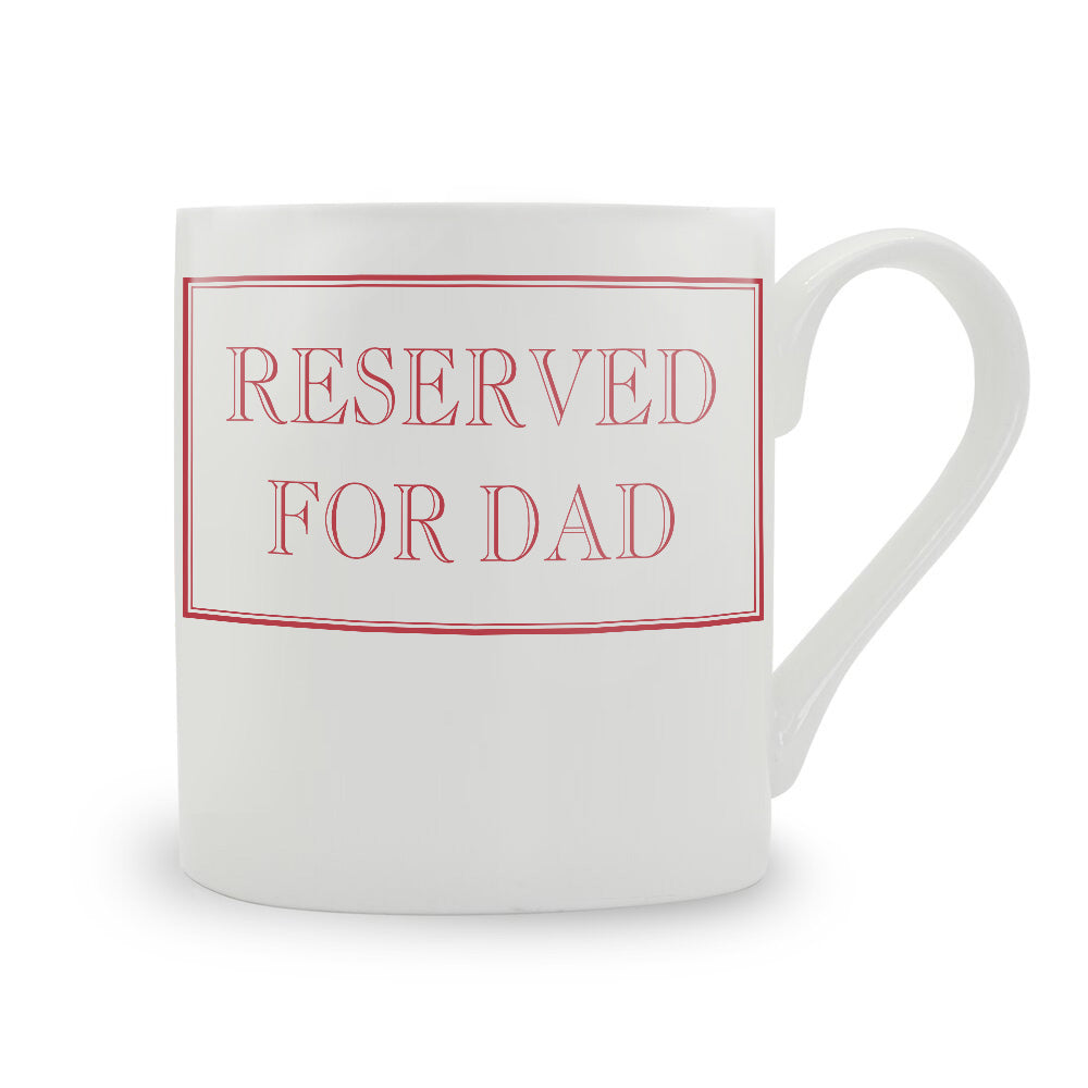 Reserved For Dad Mug