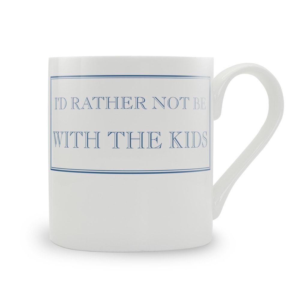 I'd Rather Not Be With The Kids Mug