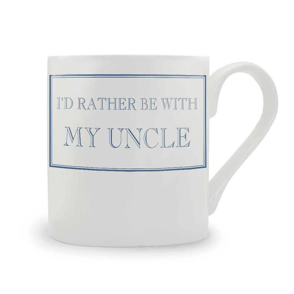 I'd Rather Be With My Uncle Mug