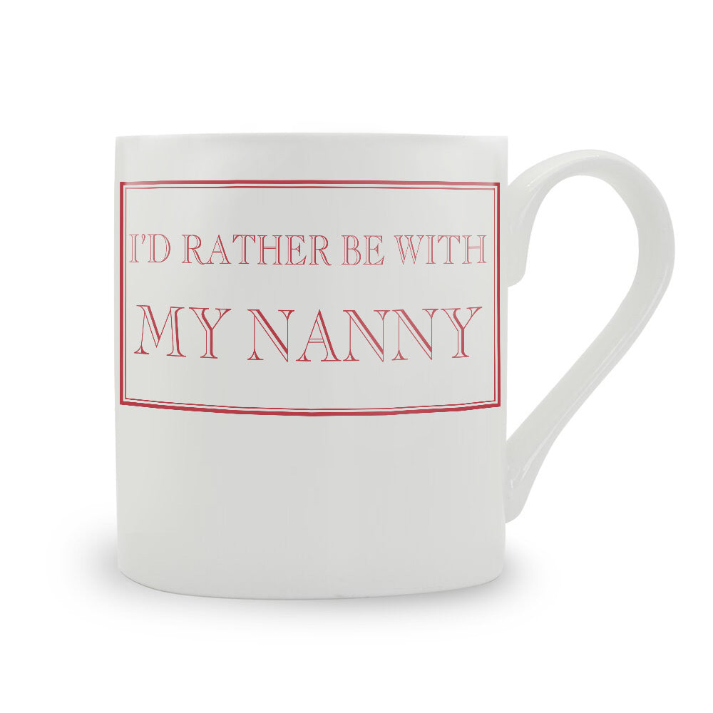 I'd Rather Be With My Nanny Mug