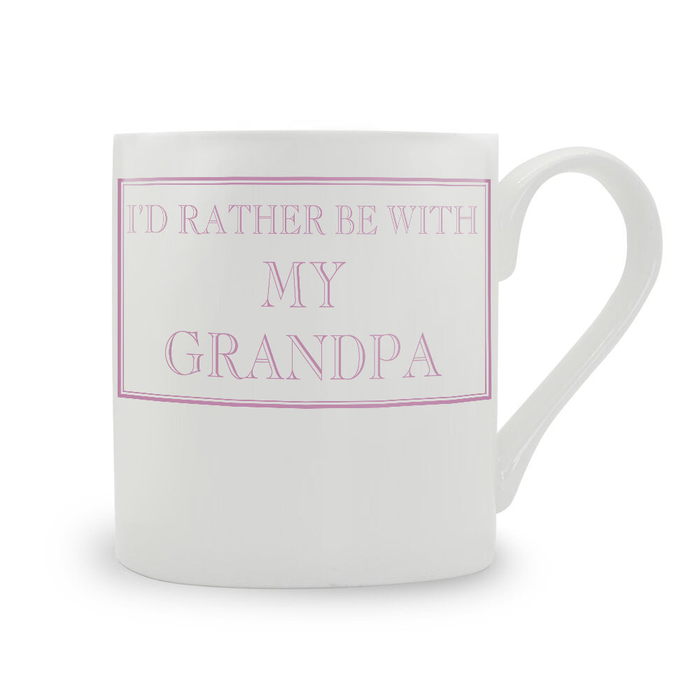 I'd Rather Be With My Grandpa Mug