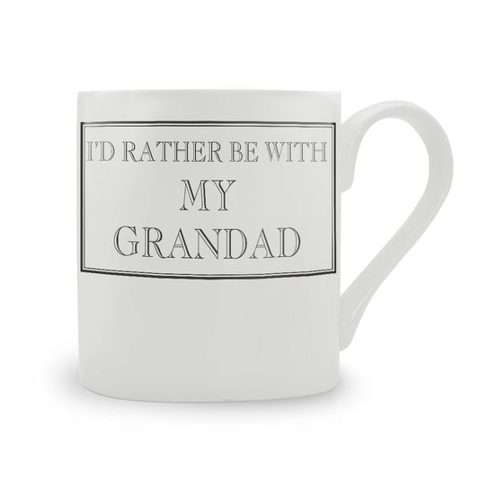 I'd Rather Be With My Grandad Mug