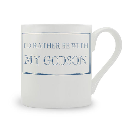 I'd Rather Be With My Godson Mug