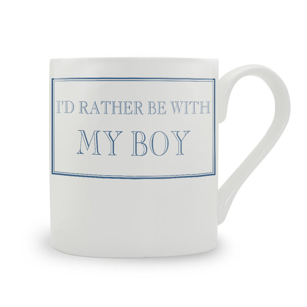 I'd Rather Be With My Boy Mug