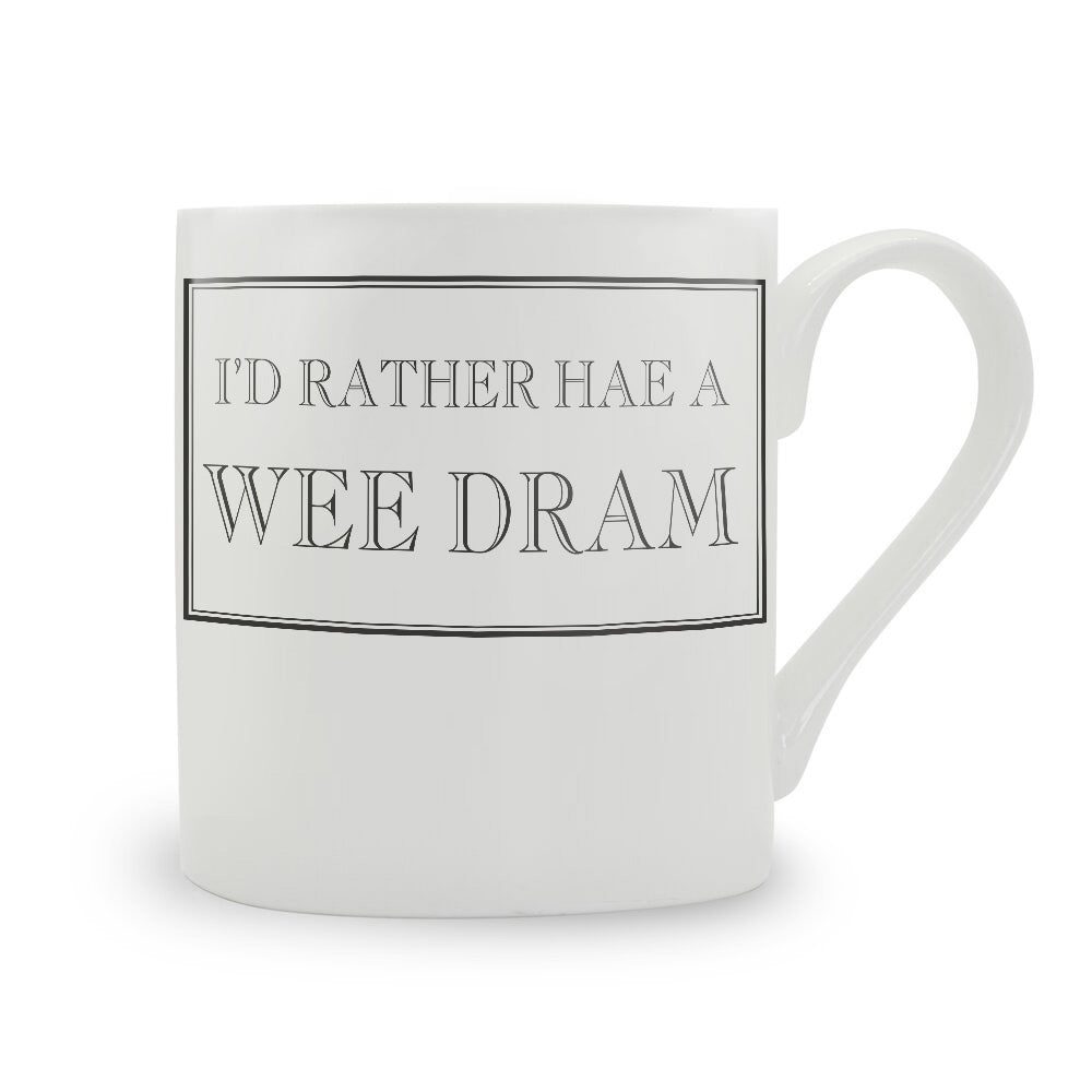 I'd Rather Hae A Wee Dram Mug