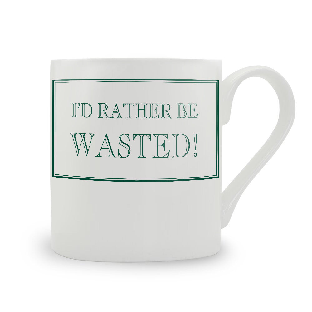 I'd Rather Be Wasted! Mug