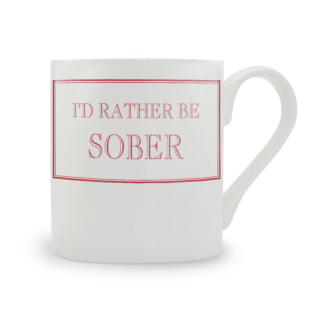 I'd Rather Be Sober Mug