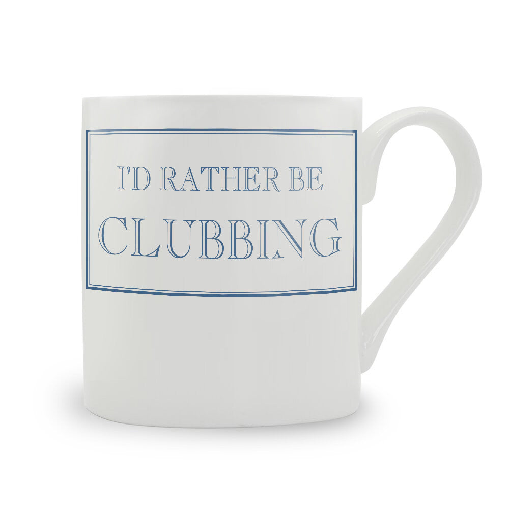 I'd Rather Be Clubbing Mug