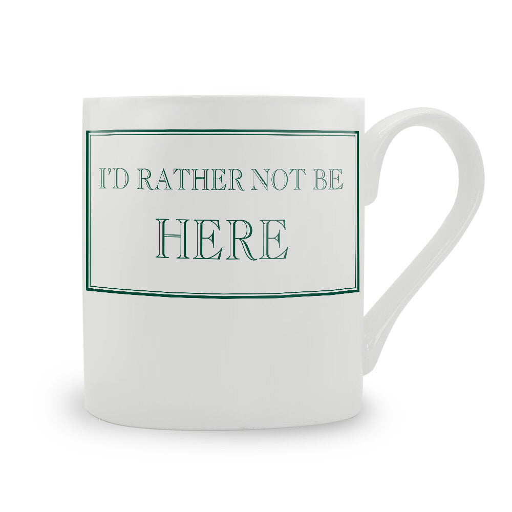 I'd Rather Not Be Here Mug