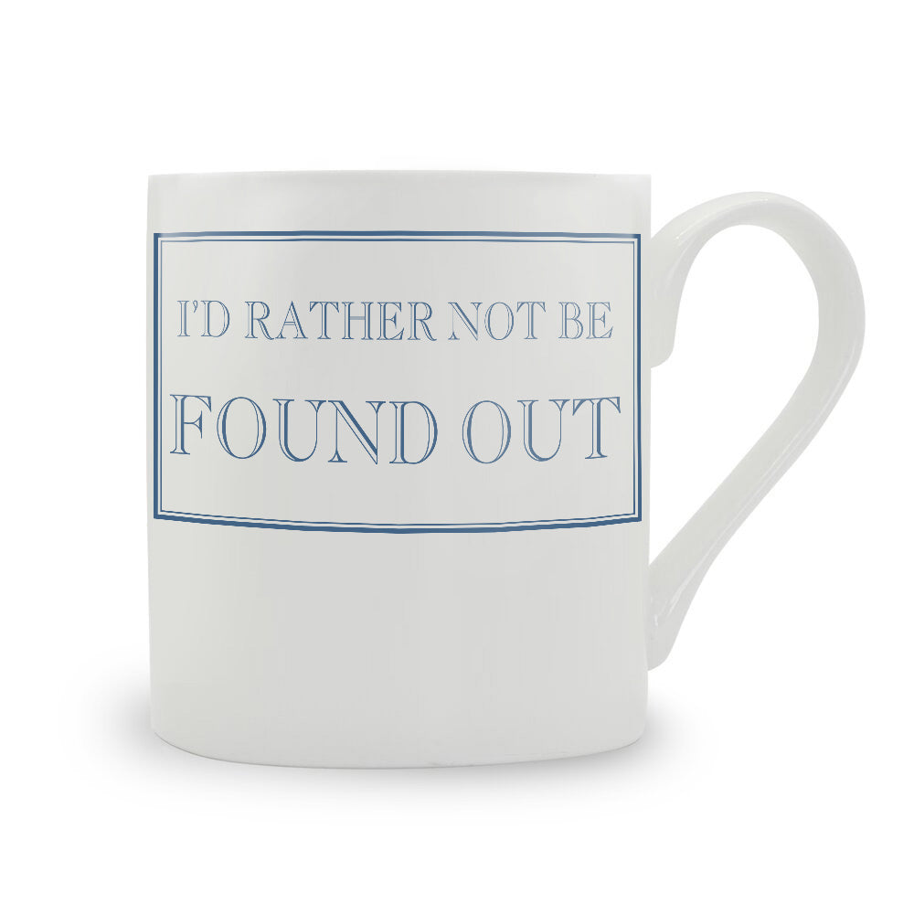 I'd Rather Not Be Found Out Mug